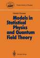 Models in Statistical Physics and Quantum Field Theory