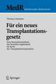 Für ein neues Transplantationsgesetz: Eine Bestandsaufnahme des Novellierungsbedarfs im Recht der Transplantationsmedizin