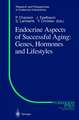 Endocrine Aspects of Successful Aging: Genes, Hormones and Lifestyles