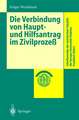 Die Verbindung von Haupt- und Hilfsantrag im Zivilprozeß