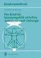 Das Kind im Spannungsfeld zwischen Anästhesie und Chirurgie