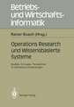 Operations Research und Wissenbasierte Systeme: Modelle, Konzepte, Perspektiven für betriebliche Anwendungen Ergebnisse der Arbeitsgruppe „Wirtschaftsinformatik“ der Deutschen Gesellschaft für Operations Research (DGOR)