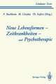 Neue Lebensformen und Psychotherapie. Zeitkrankheiten und Psychotherapie. Leiborientiertes Arbeiten