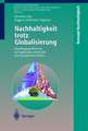 Nachhaltigkeit trotz Globalisierung: Handlungsspielräume auf regionaler, nationaler und europäischer Ebene