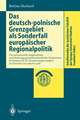 Das deutsch-polnische Grenzgebiet als Sonderfall europäischer Regionalpolitik: Die institutionelle Ausgestaltung zur Förderung grenzüberschreitender Kooperation im Kontext der EU-Erweiterungsstrategien im Zeitraum von 1989 bis 1998