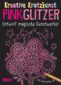 Kreative Kratzkunst: Pink Glitzer: Set mit 10 Kratzbildern, Anleitungsbuch und Holzstift