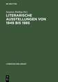 Literarische Ausstellungen von 1949 bis 1985: Bundesrepublik Deutschland - Deutsche Demokratische Republik ; Diskussion, Dokumentation, Bibliographie