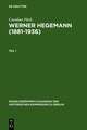 Werner Hegemann (1881-1936): Stadtplanung, Architektur, Politik - ein Arbeitsleben in Europa und den USA