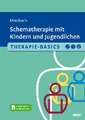 Therapie-Basics Schematherapie mit Kindern und Jugendlichen