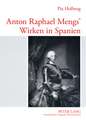 Anton Raphael Mengs' Wirken in Spanien