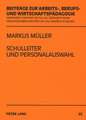 Schulleiter Und Personalauswahl: Eine Untersuchung Ueber Entscheidungen Von Schulleitern Zum Eingehen Eines Langfristigen Personalverhaeltnisses in De