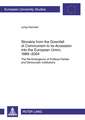 Slovakia from the Downfall of Communism to Its Accession Into the European Union, 1989-2004: The Re-Emergence of Political Parties and Democratic Inst