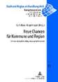 Neue Chancen Fuer Kommune Und Region: Entstaatlichung, Finanzkrise, Demographischer Wandel