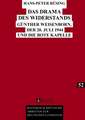 Das Drama Des Widerstands: Guenther Weisenborn, Der 20. Juli 1944 Und Die Rote Kapelle