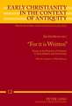 -For It Is Written-: Essays on the Function of Scripture in Early Judaism and Christianity. with the Assistance of Malte Rosenau