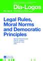 Legal Rules, Moral Norms and Democratic Principles