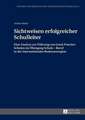 Sichtweisen Erfolgreicher Schulleiter: Eine Analyse Zur Fuehrung Von Good-Practice-Schulen Im Uebergang Schule - Beruf in Der Internationalen Bodensee