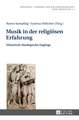 Musik in Der Religioesen Erfahrung: Historisch-Theologische Zugaenge