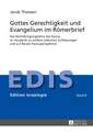 Gottes Gerechtigkeit Und Evangelium Im Roemerbrief: Die Rechtfertigungslehre Des Paulus Im Vergleich Zu Antiken Juedischen Auffassungen Und Zur Neuen