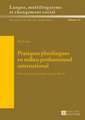 Pratiques Plurilingues En Milieu Professionnel International: Entre Politiques Linguistiques Et Usages Effectifs