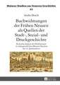 Buchwidmungen Der Fruehen Neuzeit ALS Quellen Der Stadt-, Sozial- Und Druckgeschichte