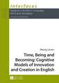 Time, Being and Becoming: Cognitive Models of Innovation and Creation in English