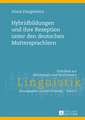 Hybridbildungen Und Ihre Rezeption Unter Den Deutschen Muttersprachlern: Zur Autorenrolle Wolfgang Koeppens in Der Literatur Nach 1945