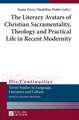 The Literary Avatars of Christian Sacramentality, Theology and Practical Life in Recent Modernity