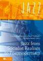 Jazz from Socialist Realism to Postmodernism