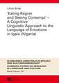 «Eating Regret and Seeing Contempt» - A Cognitive Linguistic Approach to the Language of Emotions in Igala (Nigeria)