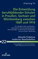 Die Entwicklung berufsbildender Schulen in Preuen, Sachsen und Wuerttemberg zwischen 1869 und 1914