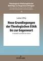 Neue Grundlegungen der Theologischen Ethik bis zur Gegenwart