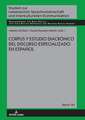 Corpus Y Estudio Diacronico del Discurso Especializado En Espanol