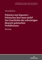 Polonica Non Leguntur - Polnisches Liest Man Nicht? Zur Geschichte Des Schwierigen Deutsch-Polnischen Verhaltnisses