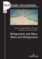 Wittgenstein and Marx. Marx and Wittgenstein