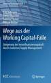 Wege aus der Working Capital-Falle: Steigerung der Innenfinanzierungskraft durch modernes Supply Management