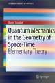 Quantum Mechanics in the Geometry of Space-Time: Elementary Theory