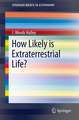 How Likely is Extraterrestrial Life?