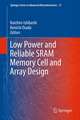 Low Power and Reliable SRAM Memory Cell and Array Design