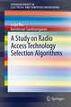 A Study on Radio Access Technology Selection Algorithms