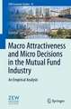 Macro Attractiveness and Micro Decisions in the Mutual Fund Industry: An Empirical Analysis