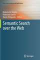 Semantic Search over the Web