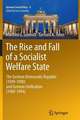 The Rise and Fall of a Socialist Welfare State: The German Democratic Republic (1949-1990) and German Unification (1989-1994)