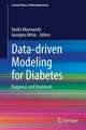 Data-driven Modeling for Diabetes: Diagnosis and Treatment