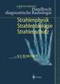 Handbuch diagnostische Radiologie: Strahlenphysik, Strahlenbiologie, Strahlenschutz