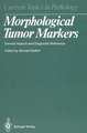 Morphological Tumor Markers: General Aspects and Diagnostic Relevance