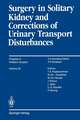 Surgery in Solitary Kidney and Corrections of Urinary Transport Disturbances