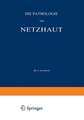 Die Pathologie der Netzhaut: Ein Handbuch für Augen- und Nervenärzte