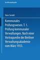 Kommunales Prüfungswesen: Erster Teil Prüfung kommunaler Verwaltungen Nach einer Vortragsreihe der Berliner Verwaltungsakademie vom März 1933