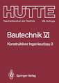 Bautechnik: Konstruktiver Ingenieurbau 3: Massiv- und Stahlbau